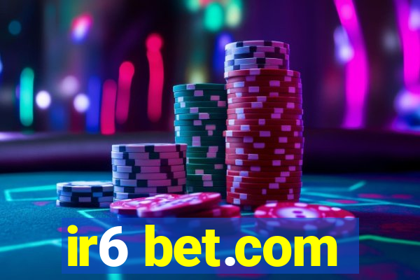 ir6 bet.com
